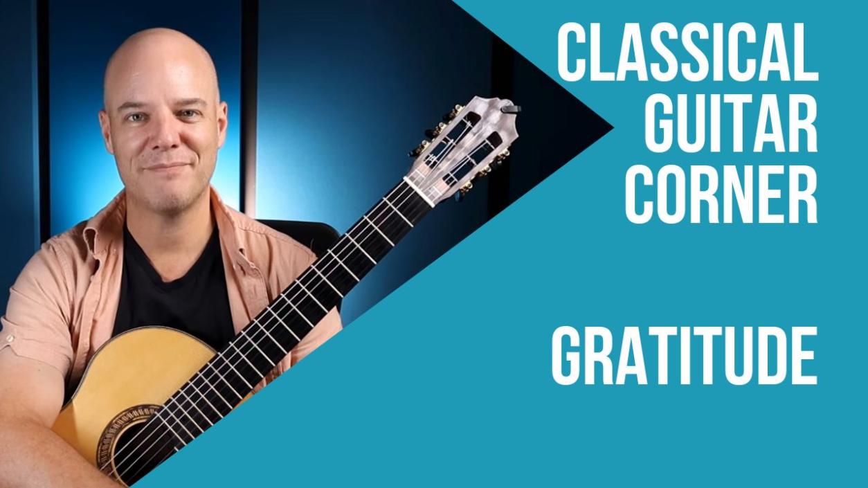 Classical Guitar Corner Podcast Episode 113: Gratitude